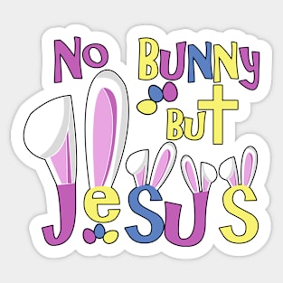 Christian Easter Shirts Kids- No Bunny But Jesus Sticker